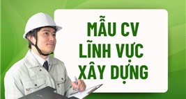 Mẫu Cv Chi Tiết Để Ứng Tuyển Lĩnh Vực Xây Dựng